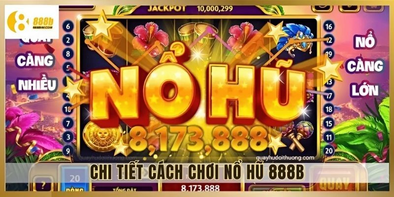 Hướng dẫn cách chơi game nổ hũ 888B