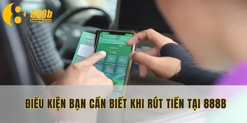 Điều kiện bạn cần biết khi rút tiền