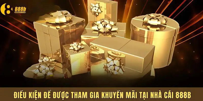 Điều kiện để bạn nhận được khuyến mãi 