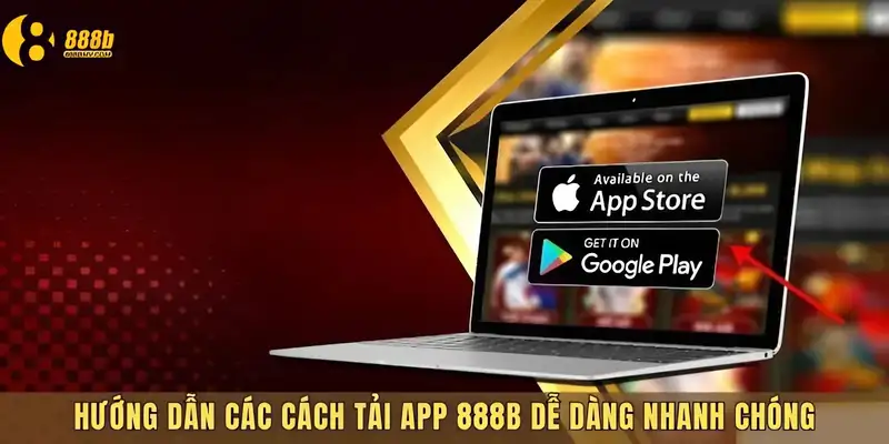 Cách tải app 888b nhanh chóng và tiện lợi nhất