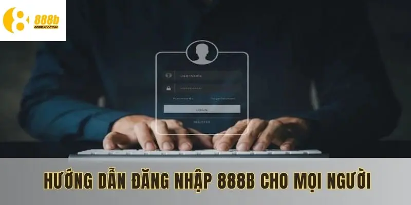Hướng dẫn đăng nhập 888B cho mọi người