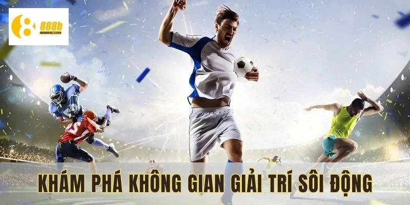 Trải nghiệm thế giới giải trí đầy màu sắc