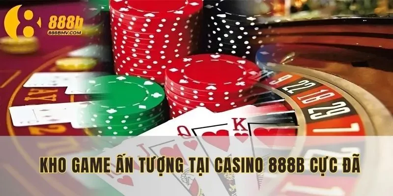 Kho game ấn tượng tại casino 